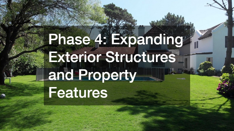 Phase 4: Expanding Exterior Structures and Property Features