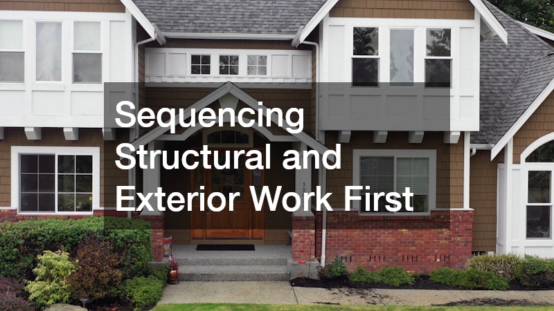 Sequencing Structural and Exterior Work First