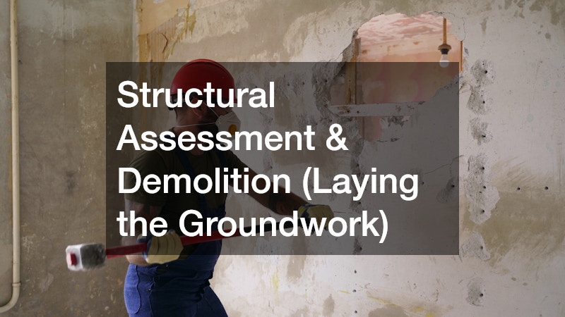 Structural Assessment & Demolition (Laying the Groundwork)