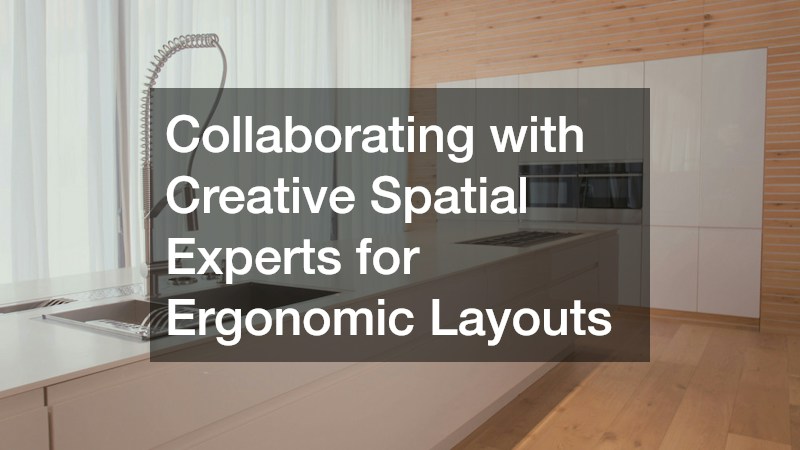 Collaborating with Creative Spatial Experts for Ergonomic Layouts