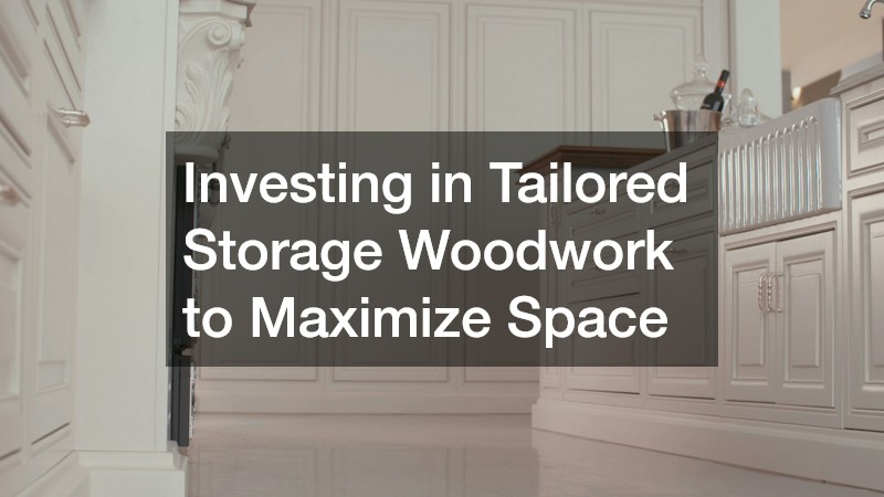 Investing in Tailored Storage Woodwork to Maximize Space