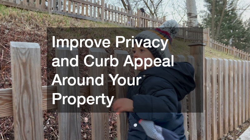 Improve Privacy and Curb Appeal Around Your Property