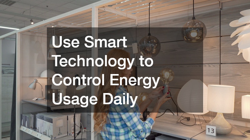 Use Smart Technology to Control Energy Usage Daily