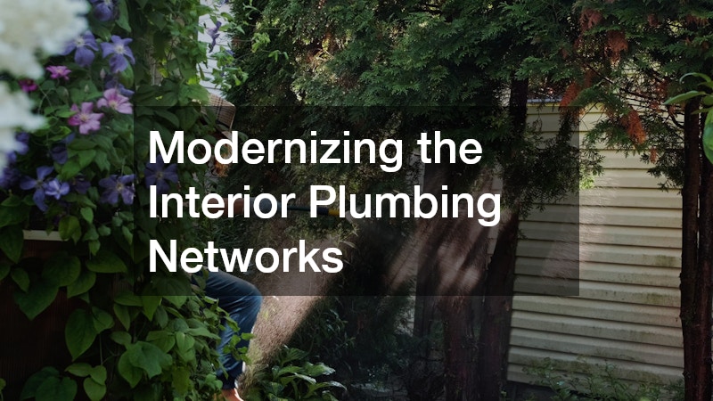 Modernizing the Interior Plumbing Networks