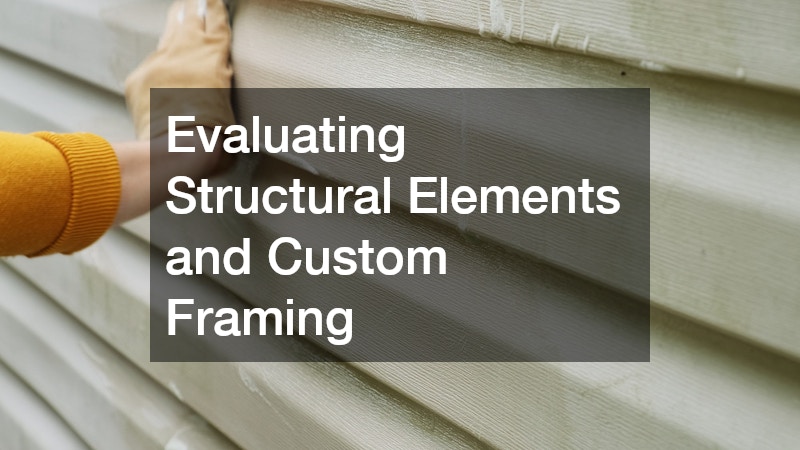 Evaluating Structural Elements and Custom Framing