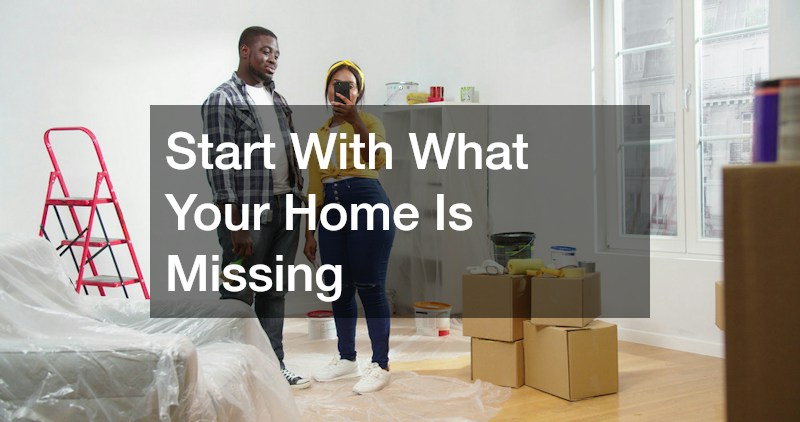 Start With What Your Home Is Missing