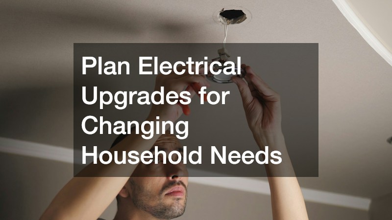 Plan Electrical Upgrades for Changing Household Needs