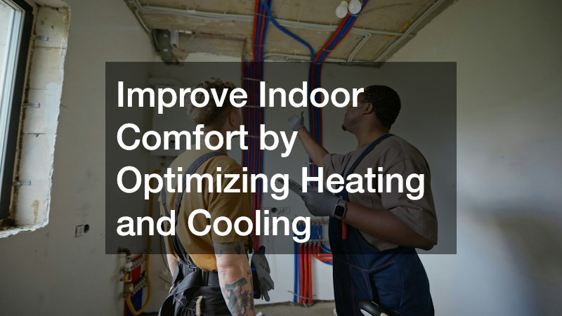 Improve Indoor Comfort by Optimizing Heating and Cooling