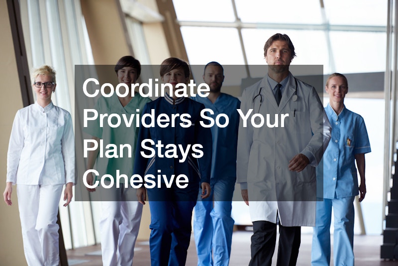 Coordinate Providers So Your Plan Stays Cohesive