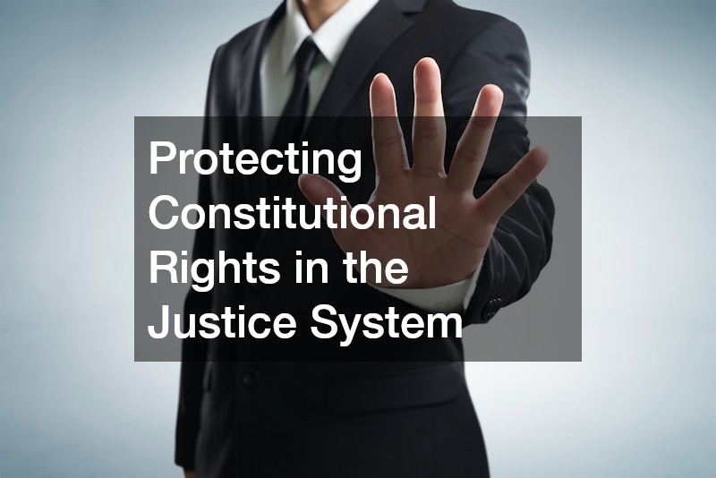 Protecting Constitutional Rights in the Justice System