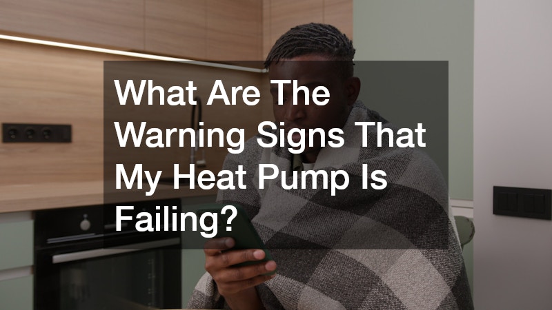 What Are The Warning Signs That My Heat Pump Is Failing?