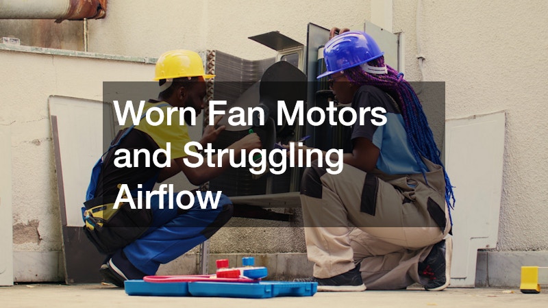 Worn Fan Motors and Struggling Airflow