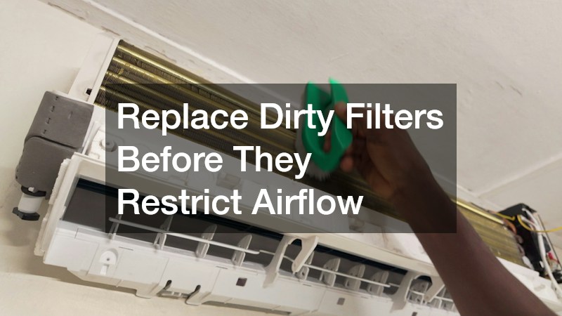 Replace Dirty Filters Before They Restrict Airflow