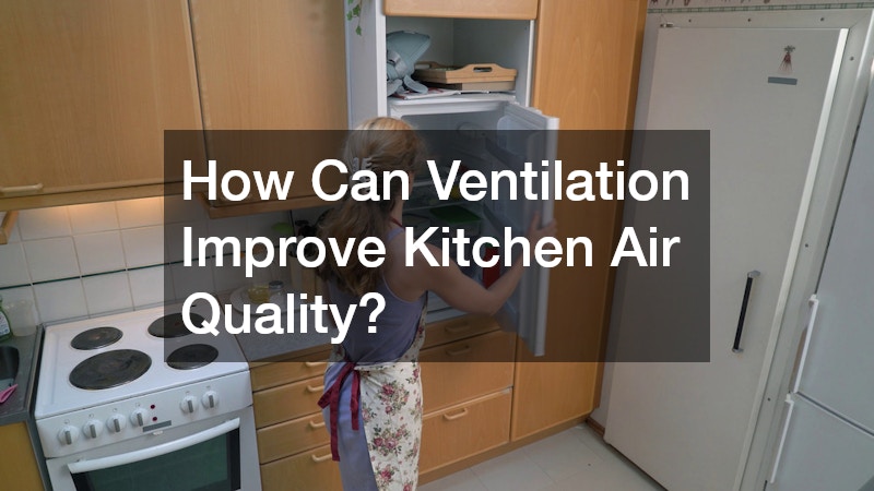 How Can Ventilation Improve Kitchen Air Quality?