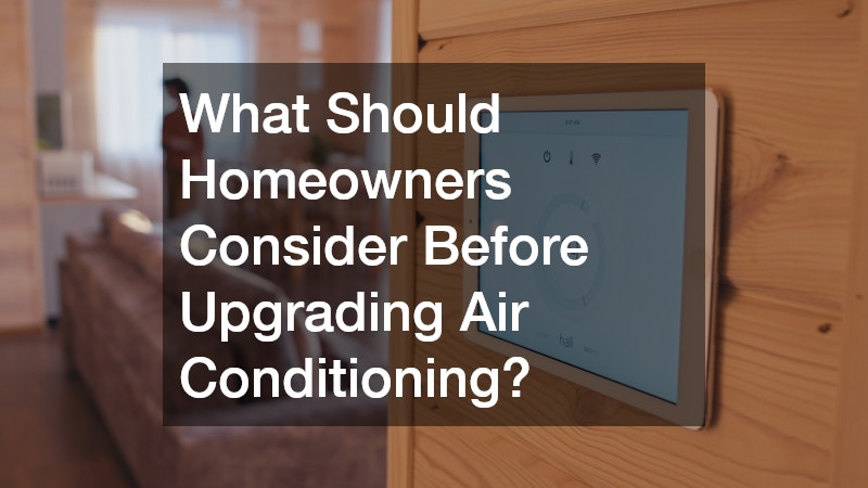 What Should Homeowners Consider Before Upgrading Air Conditioning?