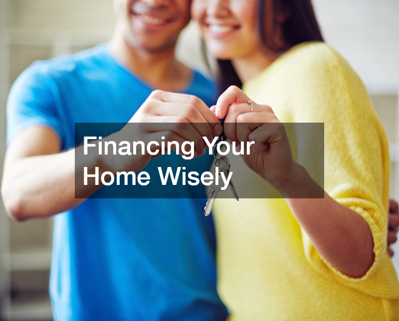 Financing Your Home Wisely