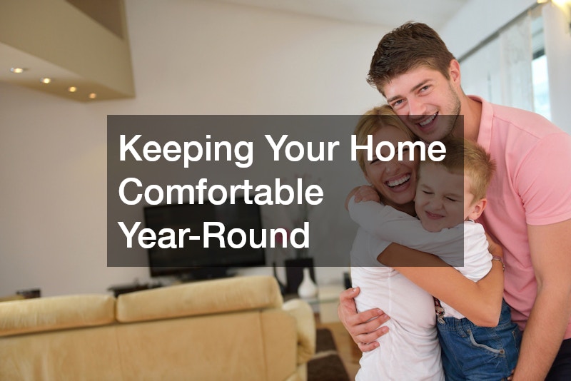 Keeping Your Home Comfortable Year-Round
