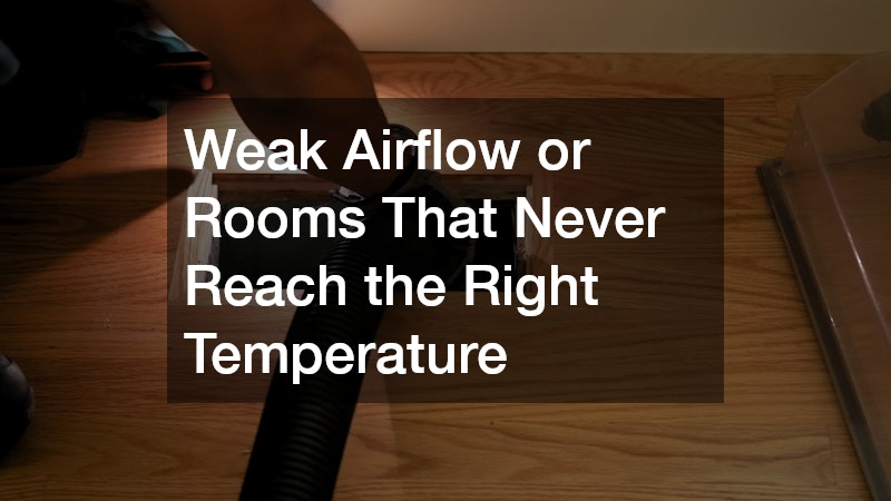 Weak Airflow or Rooms That Never Reach the Right Temperature