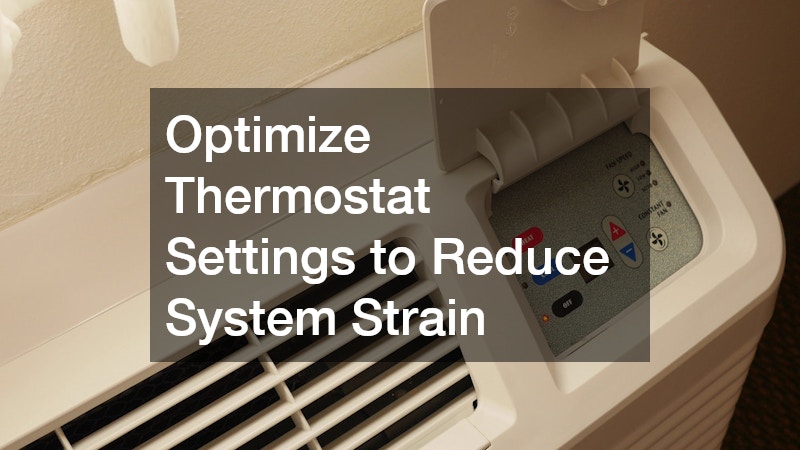 Optimize Thermostat Settings to Reduce System Strain