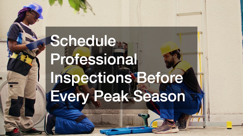 Schedule Professional Inspections Before Every Peak Season