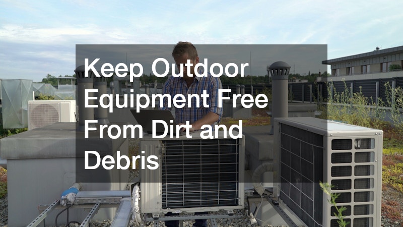 Keep Outdoor Equipment Free From Dirt and Debris