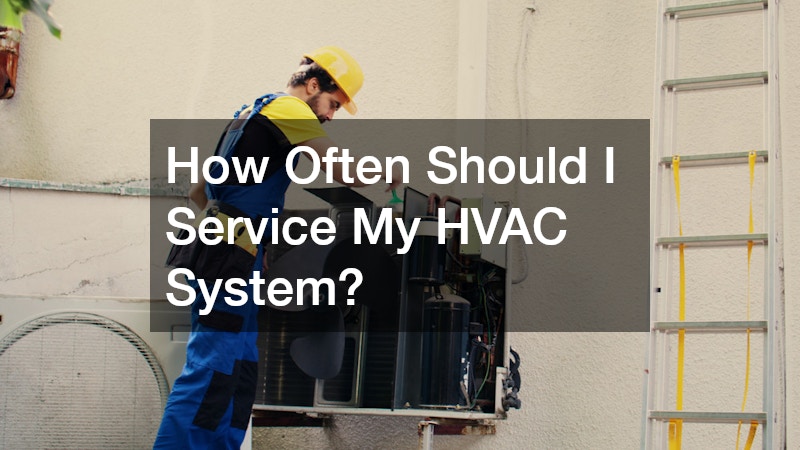 How Often Should I Service My HVAC System?