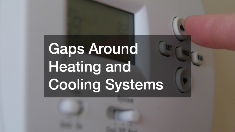 Gaps Around Heating and Cooling Systems