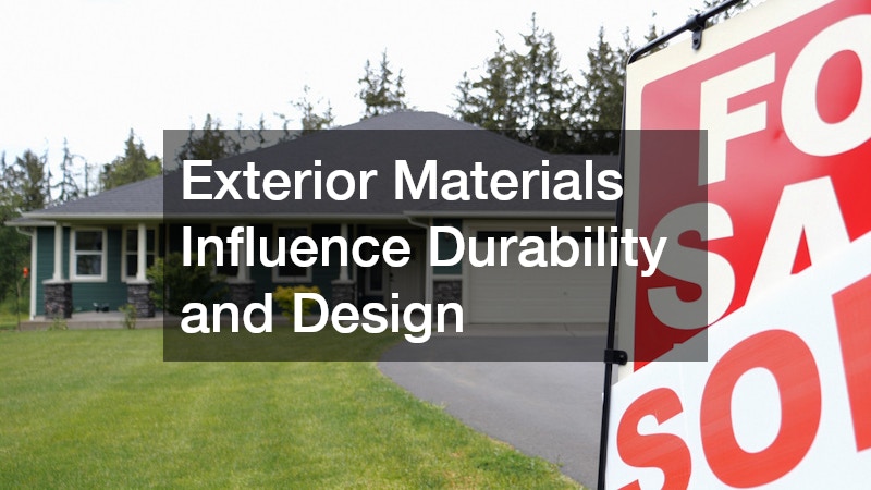 Exterior Materials Influence Durability and Design