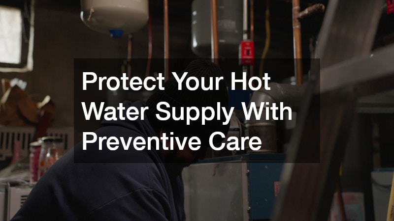 Protect Your Hot Water Supply With Preventive Care