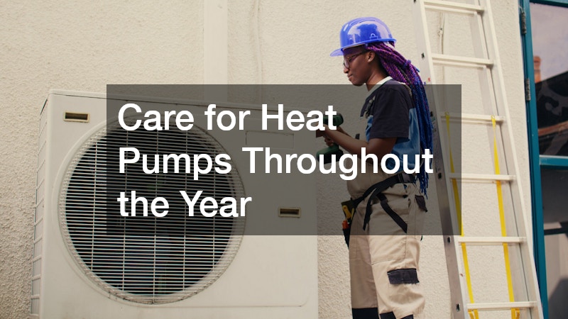 Care for Heat Pumps Throughout the Year