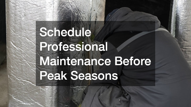 Schedule Professional Maintenance Before Peak Seasons