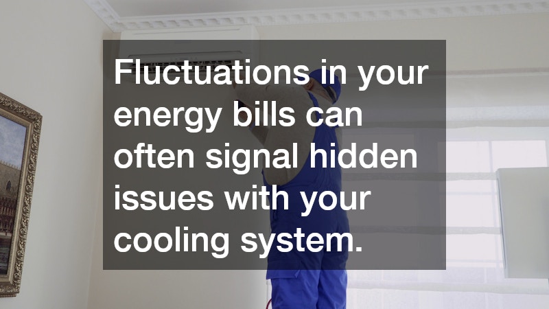 Fluctuations in your energy bills can often signal hidden issues with your cooling system.