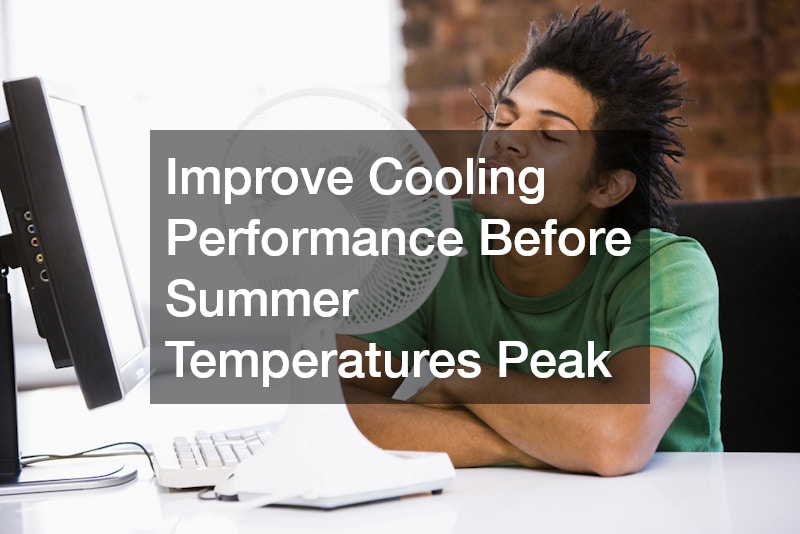 Improve Cooling Performance Before Summer Temperatures Peak