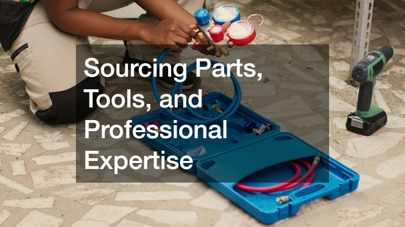 Sourcing Parts, Tools, and Professional Expertise