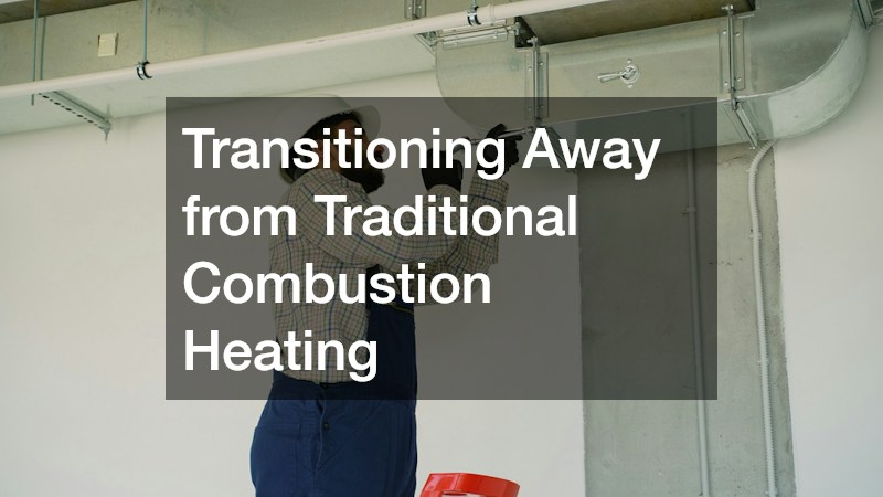 Transitioning Away from Traditional Combustion Heating