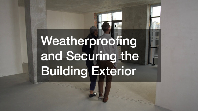 Weatherproofing and Securing the Building Exterior