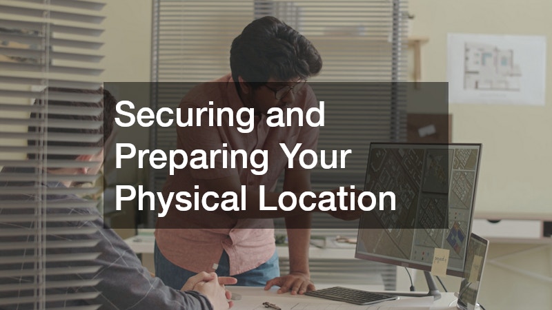 Securing and Preparing Your Physical Location