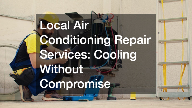 Local Air Conditioning Repair Services: Cooling Without Compromise