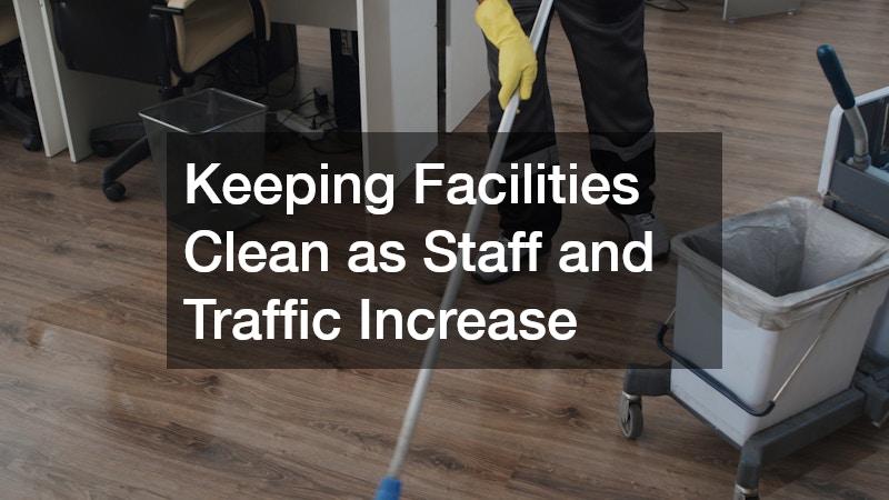 Keeping Facilities Clean as Staff and Traffic Increase