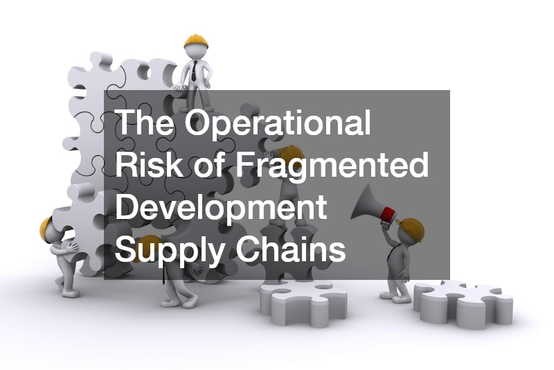 The Operational Risk of Fragmented Development Supply Chains