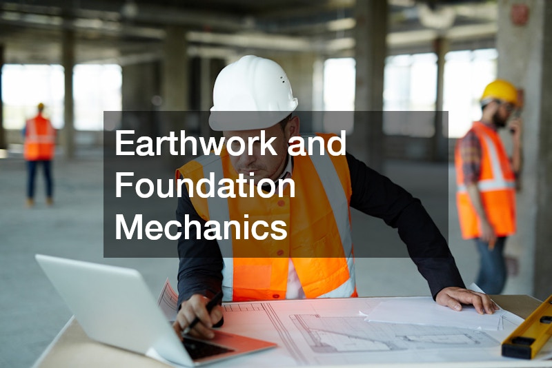 Earthwork and Foundation Mechanics