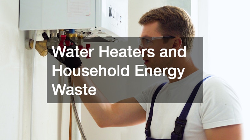 Water Heaters and Household Energy Waste