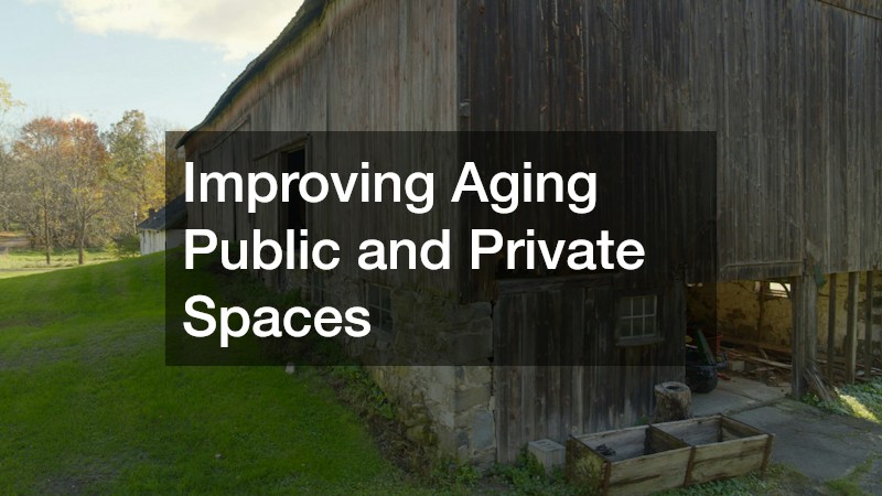 Improving Aging Public and Private Spaces