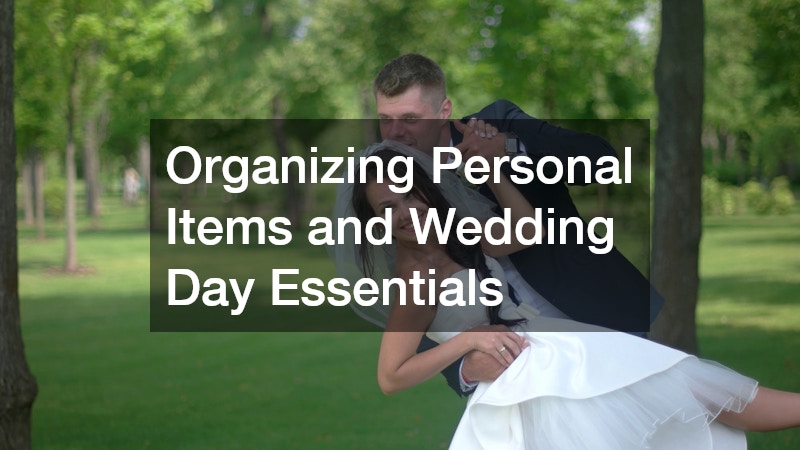 Organizing Personal Items and Wedding Day Essentials