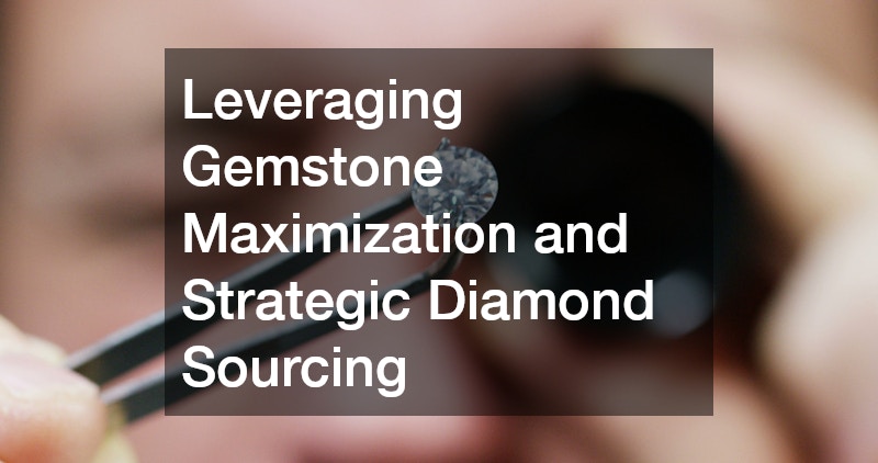 Leveraging Gemstone Maximization and Strategic Diamond Sourcing