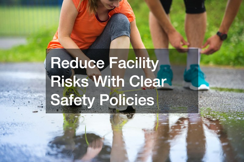 Reduce Facility Risks With Clear Safety Policies