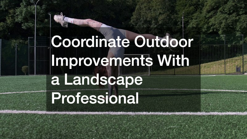 Coordinate Outdoor Improvements With a Landscape Professional