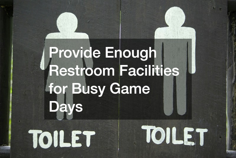 Provide Enough Restroom Facilities for Busy Game Days