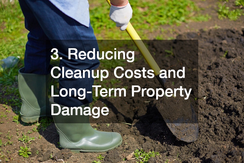 3. Reducing Cleanup Costs and Long-Term Property Damage