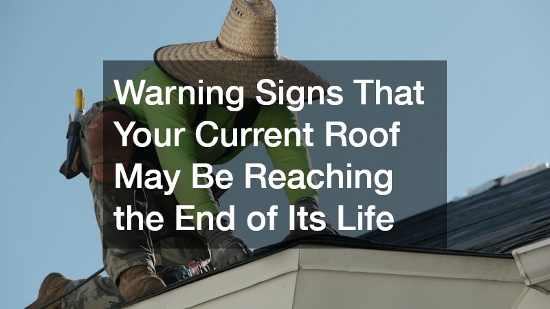 Warning Signs That Your Current Roof May Be Reaching the End of Its Life